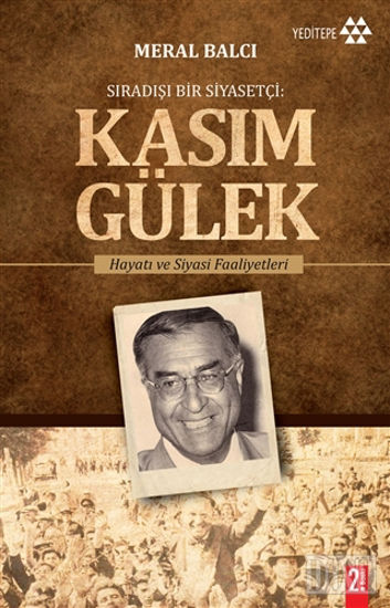 Sıradışı Bir Siyasetçi : Kasım Gülek